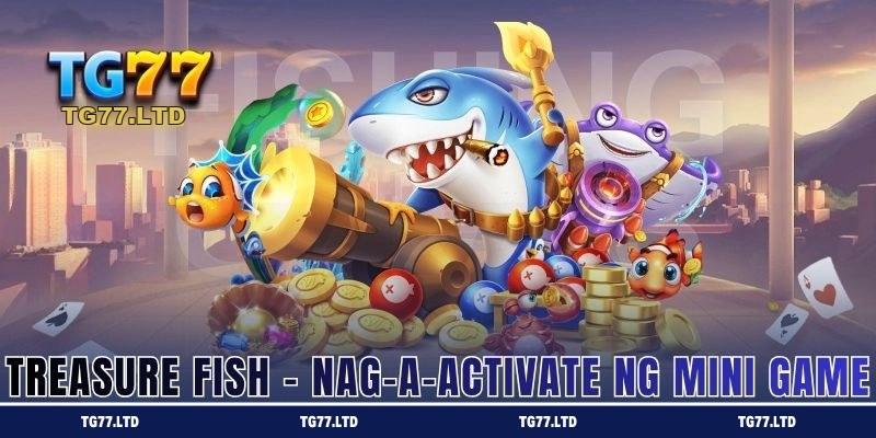 Treasure Fish - Nag-a-activate ng Mini Game