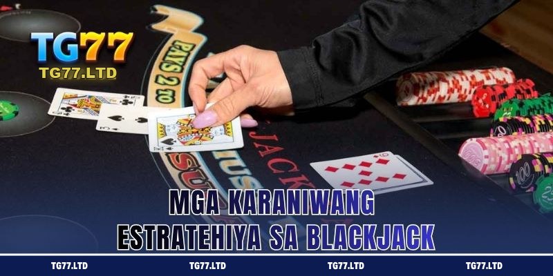 Mga sikat na estratehiya sa Blackjack sa live casino ng TG77