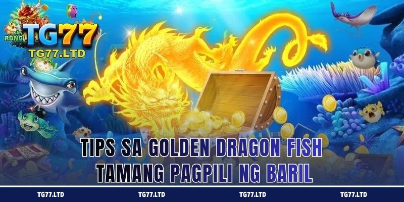 Tips sa Golden Dragon Fish - Tamang Pagpili ng Baril
