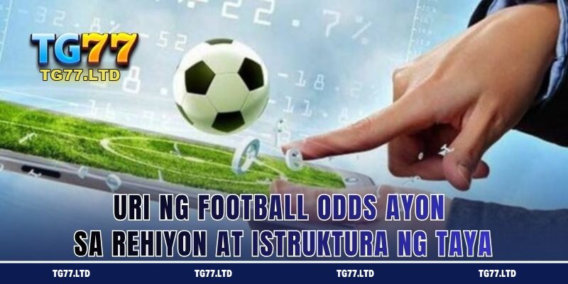 Uri ng Football Odds Ayon sa Rehiyon at Istruktura ng Taya