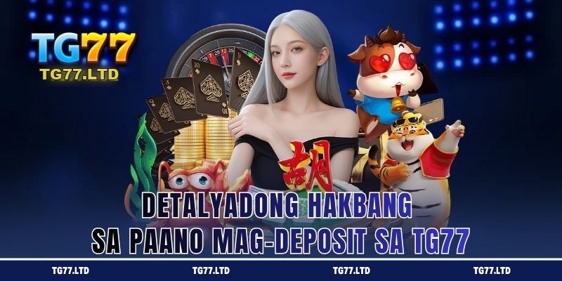 Detalyadong Hakbang sa Paano Mag-deposit sa TG77