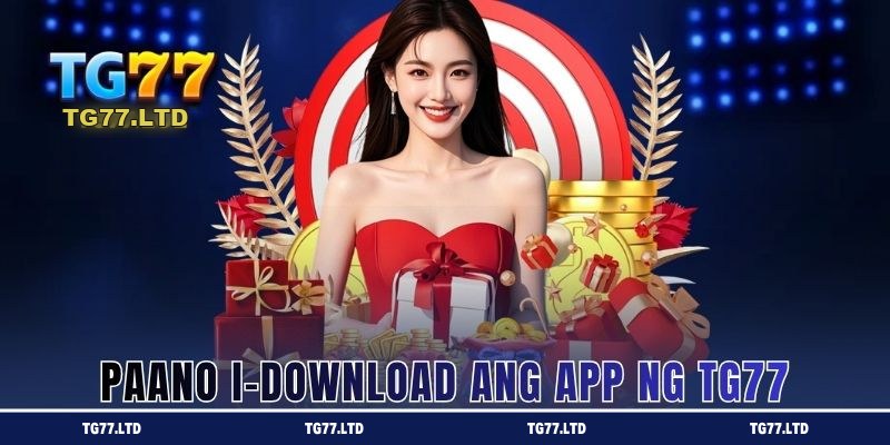 Paano I-download ang App ng TG77