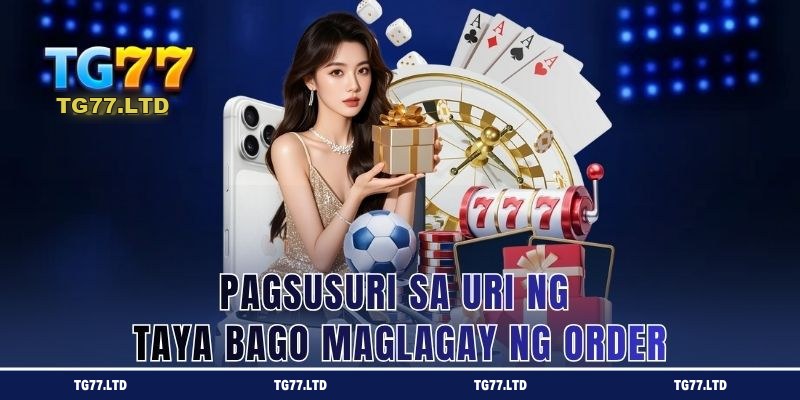 Pagsuri sa odds at uri ng taya bago tumaya sa TG77
